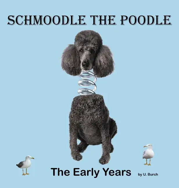 Schmoodle the Poodle - The Early Years - Hardcover