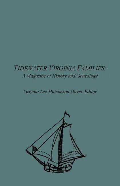 Tidewater Virginia Families: A Magazine of History and Genealogy, Volume 1, May 1992-Feb 1993 - Paperback