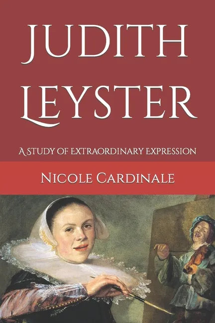 Judith Leyster: A Study of Extraordinary Expression - Paperback