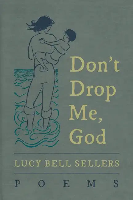 Don't Drop Me, God: Poems - Paperback