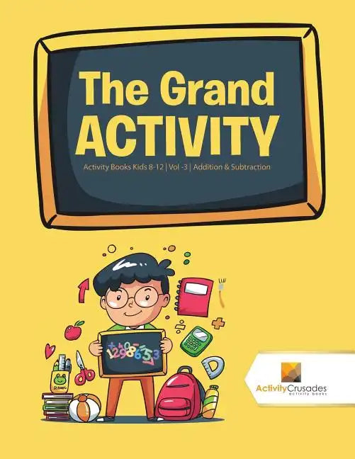 The Grand Activity: Activity Books Kids 8-12 Vol -3 Addition & Subtraction - Paperback