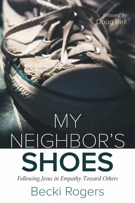 My Neighbor's Shoes: Following Jesus in Empathy Toward Others - Paperback