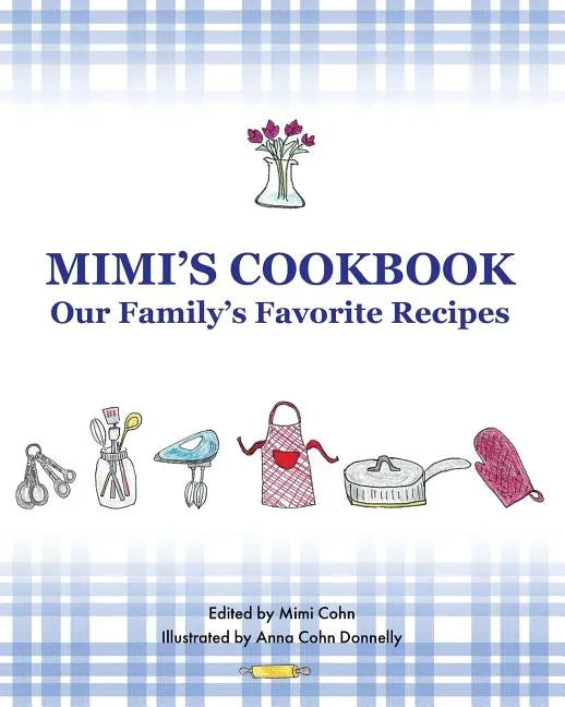 Mimi's Cookbook: Our Favorite Family Recipes - Paperback