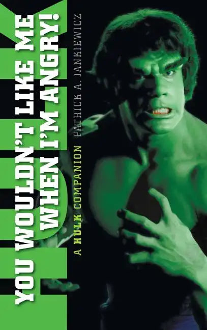 You Wouldn't Like Me When I'm Angry: A Hulk Companion (hardback) - Hardcover