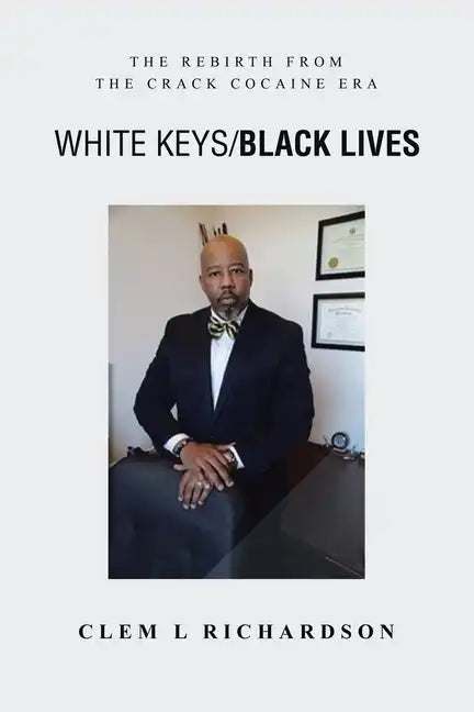 White Keys/Black Lives: The Rebirth from the Crack Cocaine Era - Paperback