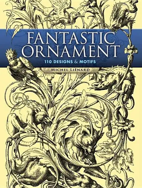 Fantastic Ornament: 110 Designs and Motifs - Paperback