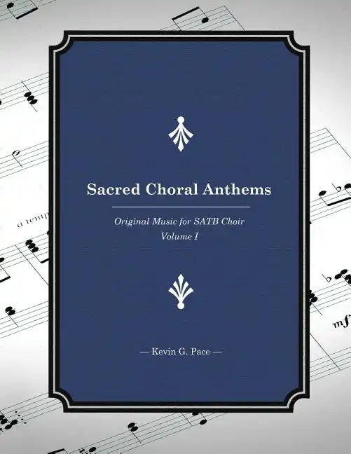 Sacred Choral Anthems: Original Music for SATB Choir - Paperback