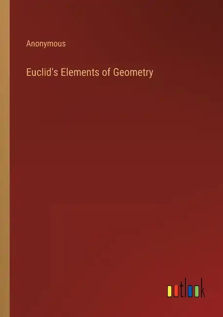Euclid's Elements of Geometry - Paperback