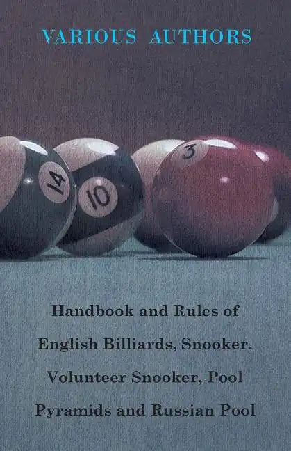 Handbook and Rules of English Billiards, Snooker, Volunteer Snooker, Pool Pyramids and Russian Pool - Paperback