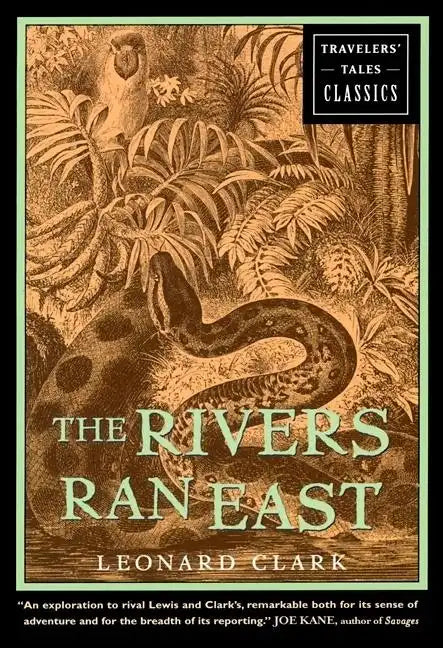 The Rivers Ran East: Travelers' Tales Classics - Hardcover