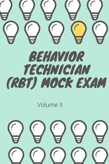 Behavior Technician (RBT) Mock Exam Volume II: ABA Practice Exam - Paperback