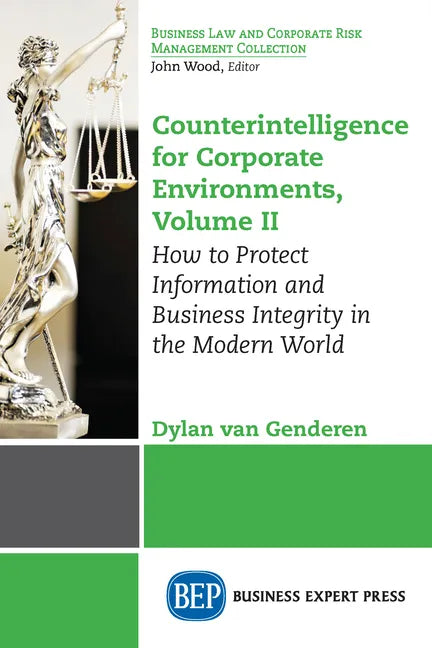 Counterintelligence for Corporate Environments, Volume II: How to Protect Information and Business Integrity in the Modern World - Paperback