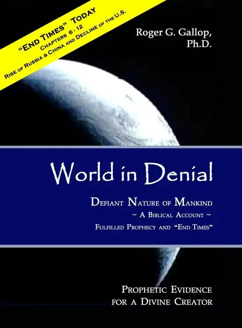 World in Denial - Defiant Nature of Mankind: (Prophetic Evidence for a Divine Creator - A Biblical Account) - Hardcover