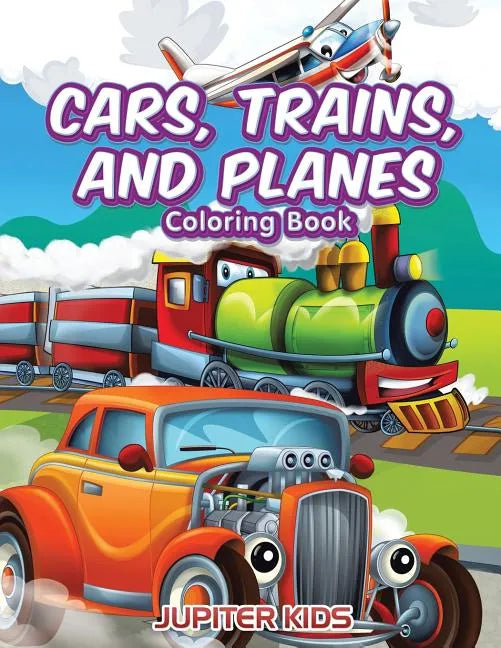 Cars, Trains, and Planes Coloring Book - Paperback