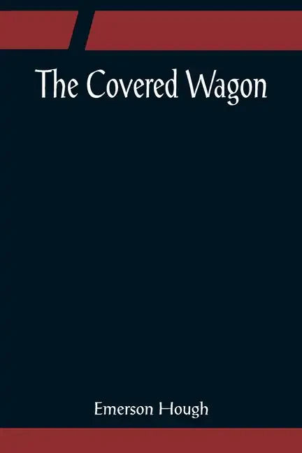 The Covered Wagon - Paperback