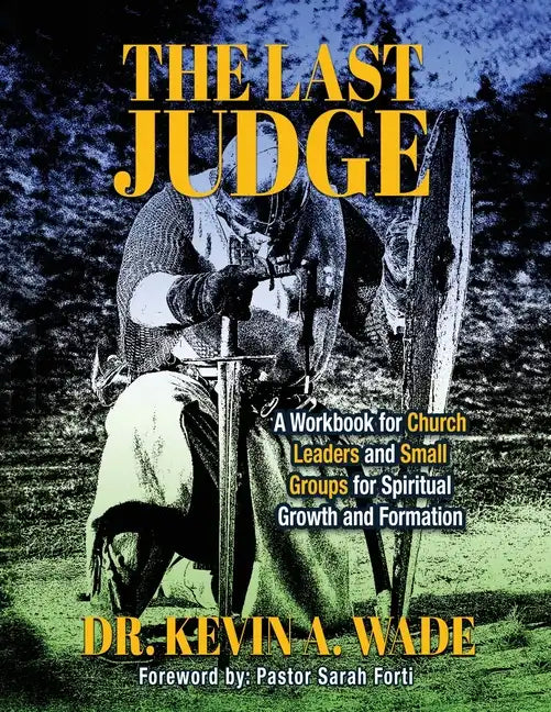 The Last Judge: A Workbook for Church Leaders and Small Groups for Spiritual Growth and Formation - Paperback