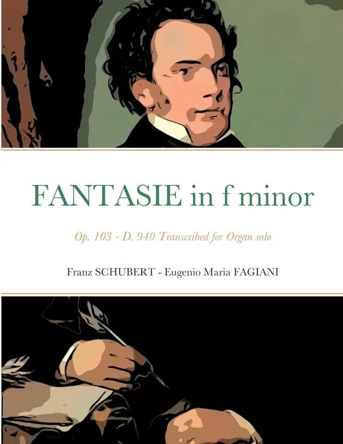 Fantasie in f minor Opus 103 - D 940: Transcribed for Organ solo - Paperback