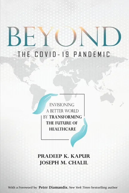 Beyond the COVID-19 Pandemic: Envisioning a Better World by Transforming the Future of Healthcare - Paperback
