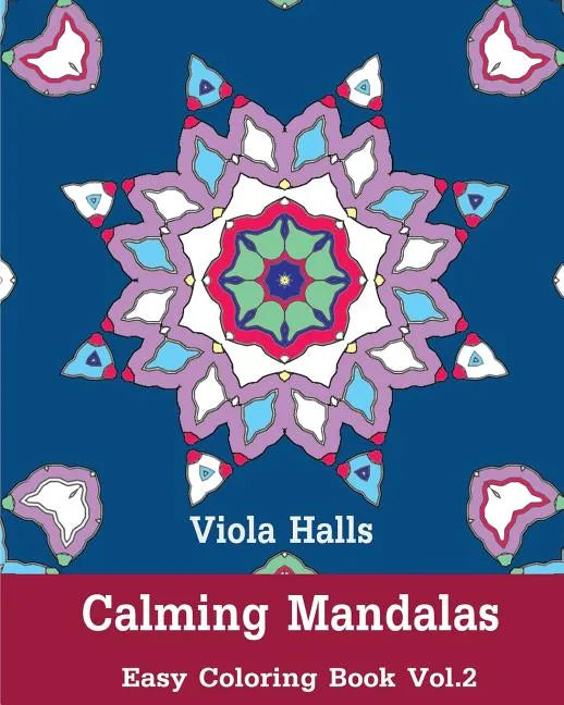 Calming Mandalas: Easy Coloring Book Vol.2: Adult coloring book for stress relieving and meditation. - Paperback
