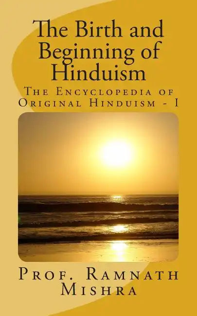 The Birth and Beginning of Hinduism - Paperback