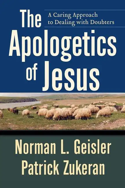The Apologetics of Jesus: A Caring Approach to Dealing with Doubters - Paperback