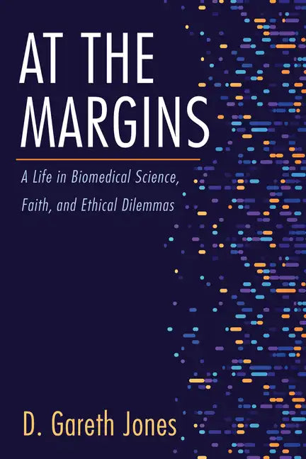 At the Margins: A Life in Biomedical Science, Faith, and Ethical Dilemmas - Paperback