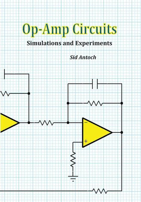 Op-Amp Circuits: Simulations and Experiments - Paperback