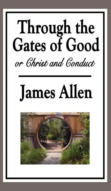 Through the Gates of Good, or Christ and Conduct - Hardcover