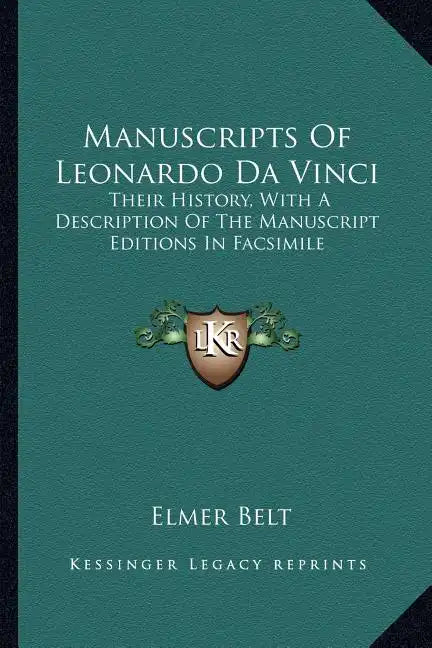 Manuscripts Of Leonardo Da Vinci: Their History, With A Description Of The Manuscript Editions In Facsimile - Paperback