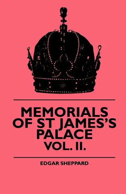 Memorials Of St James's Palace - Vol. II. - Paperback