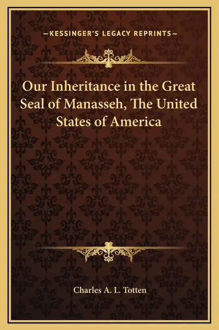 Our Inheritance in the Great Seal of Manasseh, the United States of America - Hardcover