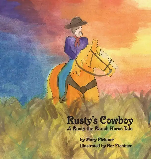 Rusty's Cowboy: A Rusty the Ranch Horse Tale - Hardcover