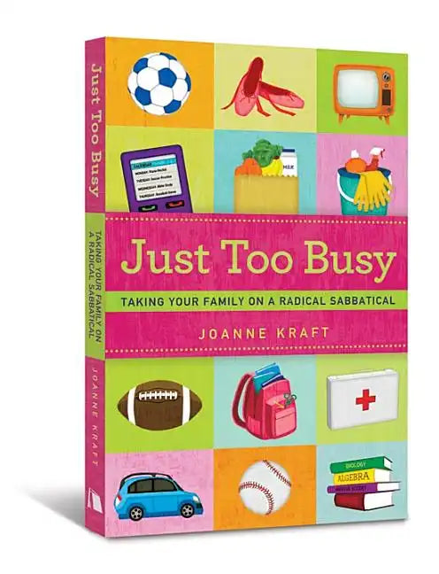 Just Too Busy: Taking Your Family on a Radical Sabbatical - Paperback