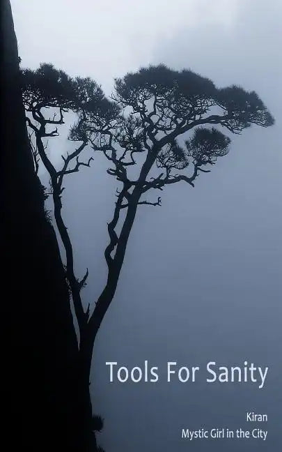 Tools for Sanity: Peace, Freedom and Fufillment in Every Moment - Paperback