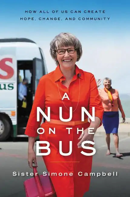 A Nun on the Bus: How All of Us Can Create Hope, Change, and Community - Paperback