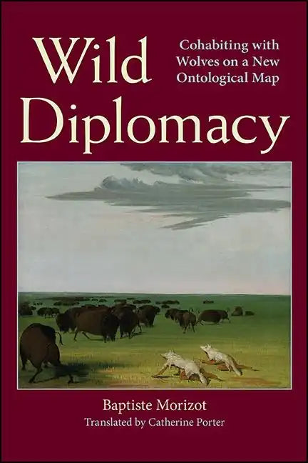 Wild Diplomacy: Cohabiting with Wolves on a New Ontological Map - Paperback