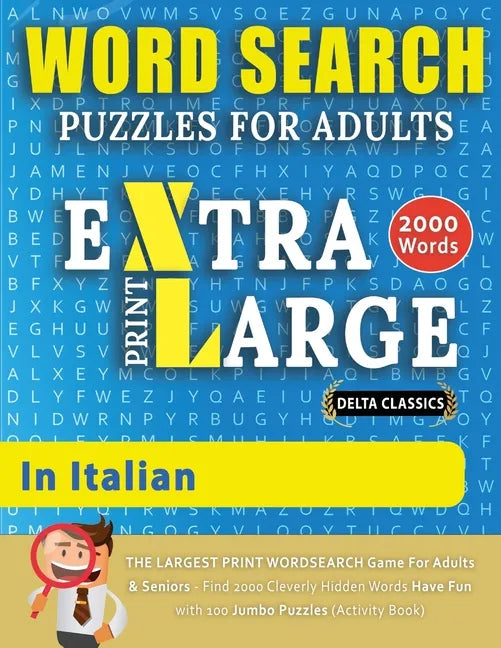 WORD SEARCH PUZZLES EXTRA LARGE PRINT FOR ADULTS IN ITALIAN - Delta Classics - The LARGEST PRINT WordSearch Game for Adults And Seniors - Find 2000 Cl - Paperback