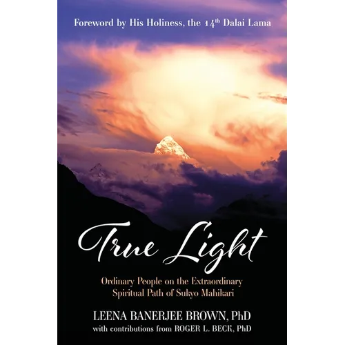 True Light: Ordinary People on the Extraordinary Spiritual Path of Sukyo Mahikari - Paperback