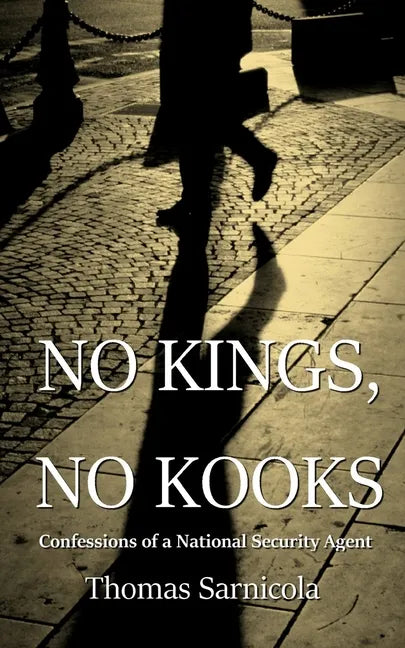 No Kings, No Kooks...: Confessions of a National Security Agent - Paperback