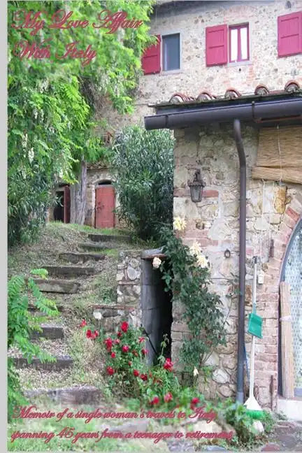 My Love Affair With Italy: Memoir of a single woman's travels to Italy spanning 45 years from a teenager to retirement - Paperback