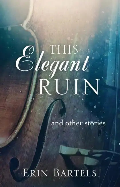 This Elegant Ruin: and other stories - Paperback