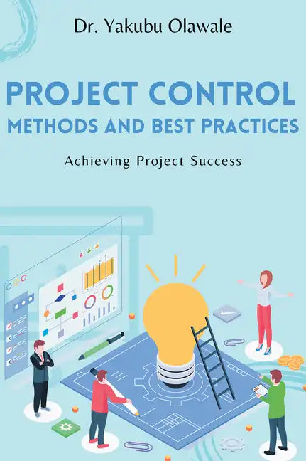 Project Control Methods and Best Practices: Achieving Project Success - Paperback