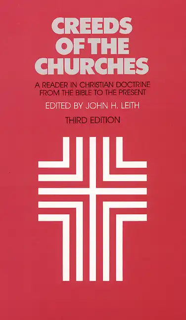 Creeds of the Churches, Third Edition: A Reader in Christian Doctrine from the Bible to the Present - Paperback