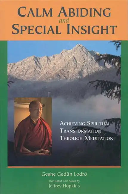 Calm Abiding and Special Insight: Achieving Spiritual Transformation Through Meditation - Paperback
