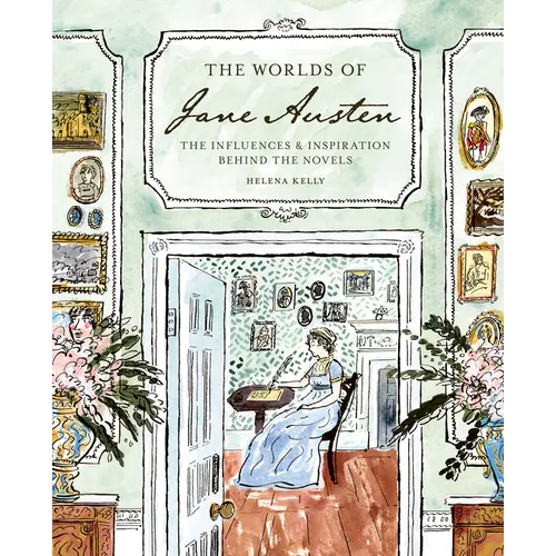 The Worlds of Jane Austen: The Influences and Inspiration Behind the Novels - Hardcover