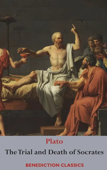 The Trial and Death of Socrates: Euthyphro, The Apology of Socrates, Crito, and Phædo - Hardcover