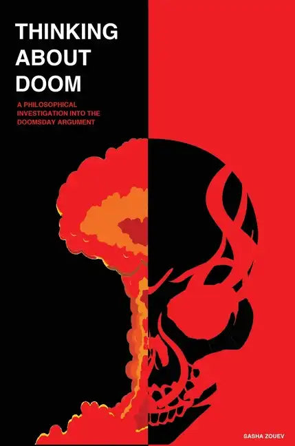 Thinking about Doom: A Philosophical Investigation Into the Doomsday Argument - Hardcover