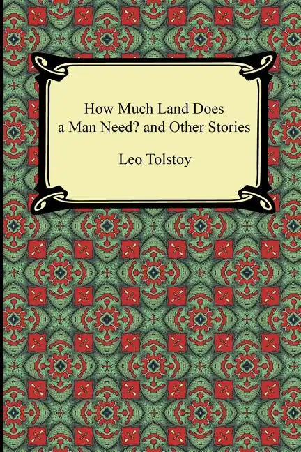 How Much Land Does a Man Need? and Other Stories - Paperback