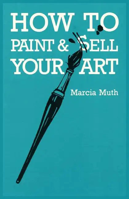 How To Paint & Sell Your Art - Paperback