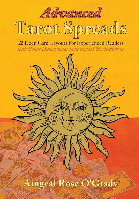 Advanced Tarot Spreads: 22 Deep Card Layouts for Experienced Readers (with Bonus Dimensional Split Spread & Meditation) - Paperback